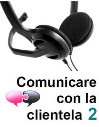 Comunicare con la clientela, parte 2