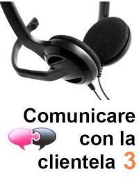 Comunicare con la clientela, parte 3